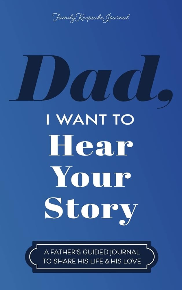 Dad, I Want to Hear Your Story: A Father's Guided Journal to Share His Life & His Love - Whatsedz - Book