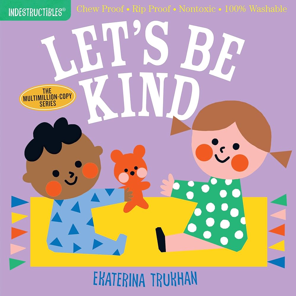 Indestructibles: Let's Be Kind (A First Book of Manners): Chew Proof · Rip Proof · Nontoxic · 100% Washable (Book for Babies, Newborn Books, Safe to Chew) - Whatsedz - Book