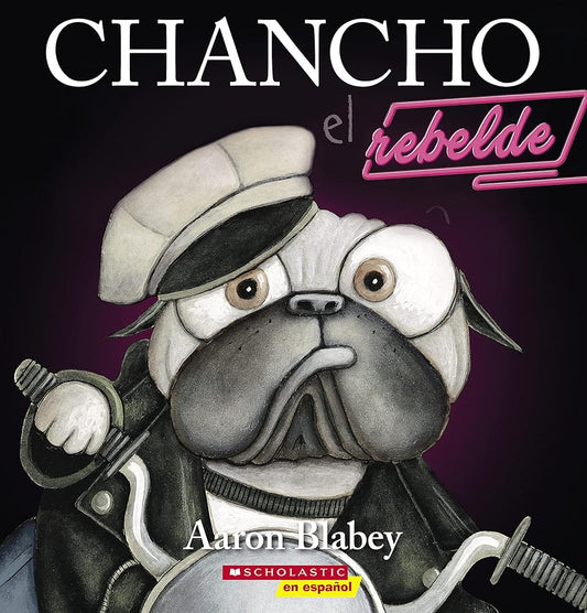 Chancho el rebelde (Pig the Rebel) (Chancho el pug) (Spanish Edition) - Whatsedz - Book