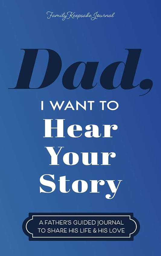 Dad, I Want to Hear Your Story: A Father's Guided Journal to Share His Life & His Love - Whatsedz - Book