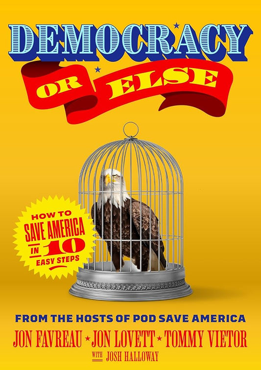 Democracy or Else: How to Save America in 10 Easy Steps - Whatsedz - Book
