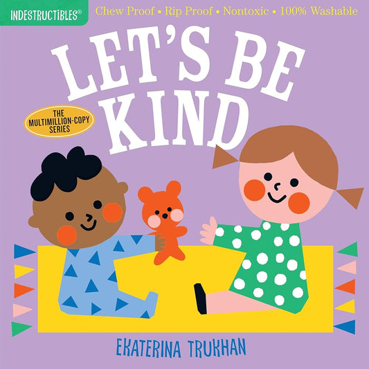 Indestructibles: Let's Be Kind (A First Book of Manners): Chew Proof · Rip Proof · Nontoxic · 100% Washable (Book for Babies, Newborn Books, Safe to Chew) - Whatsedz - Book