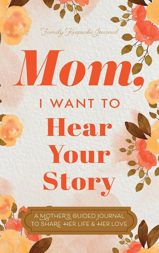 Mom, I Want to Hear Your Story: A Mother's Guided Journal To Share Her Life & Her Love - Whatsedz - Book