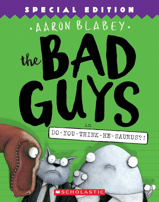The Bad Guys in Do - You - Think - He - Saurus (Bad Guys #7) [Special Edition] - Whatsedz - Book