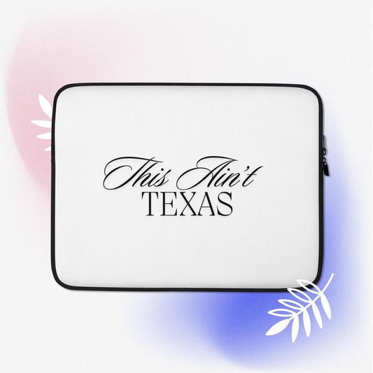 This Ain't Texas Laptop Sleeve - Whatsedz - Laptop/Ipad Case